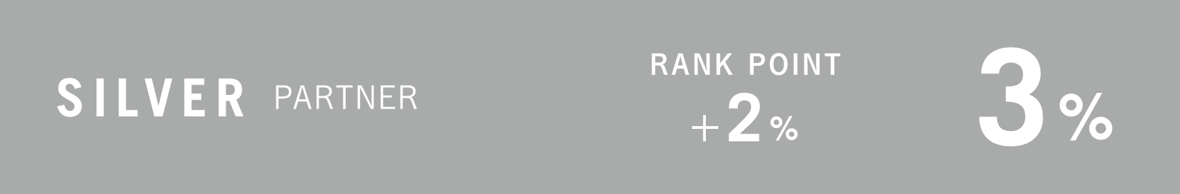 SILVER PARTNER 基本POINT 3% RANK POINT +2%